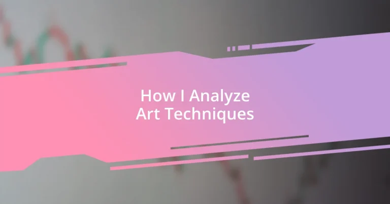 How I Analyze Art Techniques