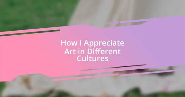 How I Appreciate Art in Different Cultures