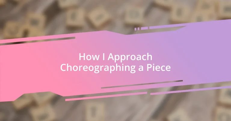 How I Approach Choreographing a Piece