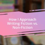 How I Approach Writing Fiction vs. Non-Fiction