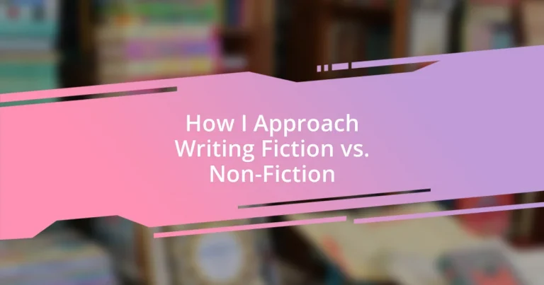 How I Approach Writing Fiction vs. Non-Fiction