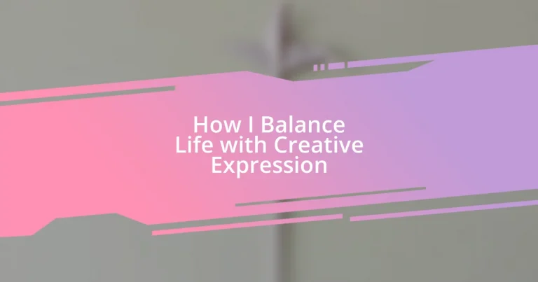 How I Balance Life with Creative Expression