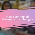 How I connected through art exchanges