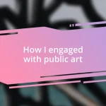 How I engaged with public art