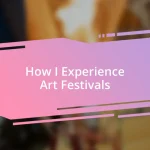 How I Experience Art Festivals