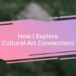 How I Explore Cultural Art Connections