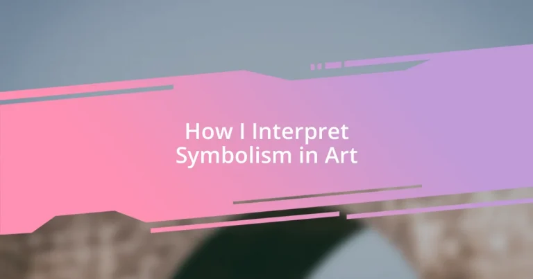 How I Interpret Symbolism in Art