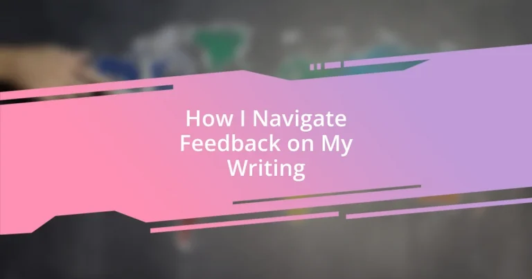 How I Navigate Feedback on My Writing