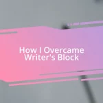 How I Overcame Writer’s Block