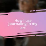 How I use journaling in my art