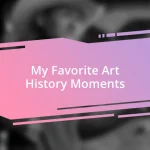 My Favorite Art History Moments