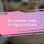 My favorite tools for digital artistry