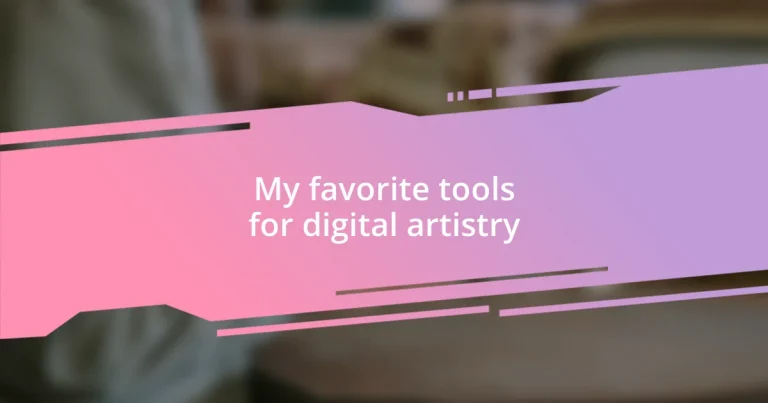 My favorite tools for digital artistry