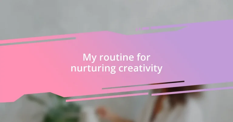 My routine for nurturing creativity