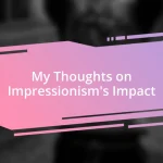 My Thoughts on Impressionism’s Impact