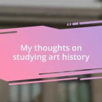 My thoughts on studying art history