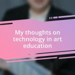 My thoughts on technology in art education