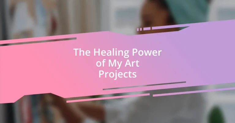 The Healing Power of My Art Projects