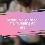 What I’ve learned from failing at art