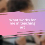 What works for me in teaching art