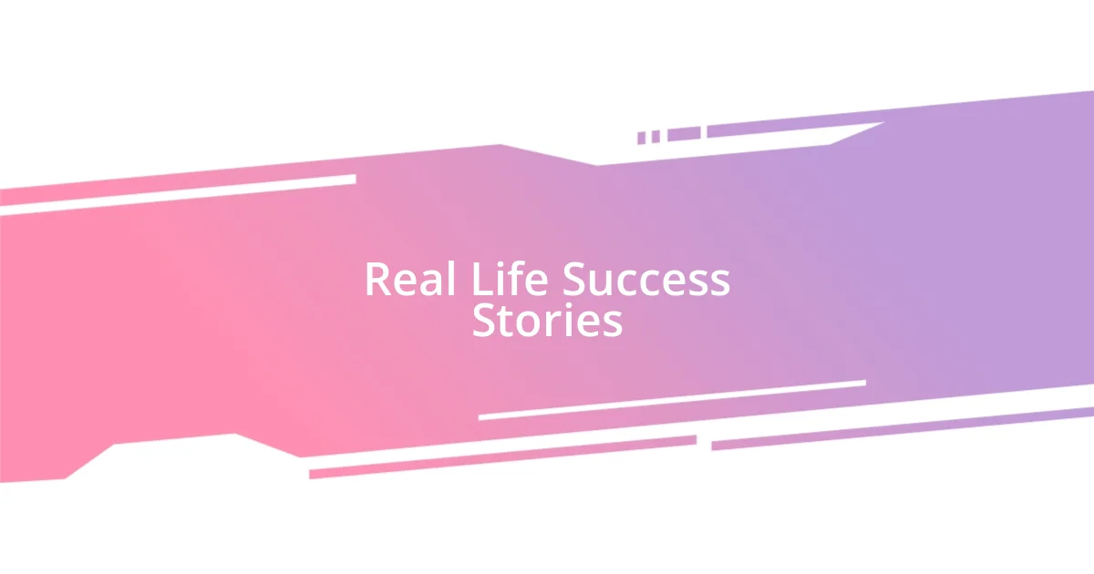 Real Life Success Stories