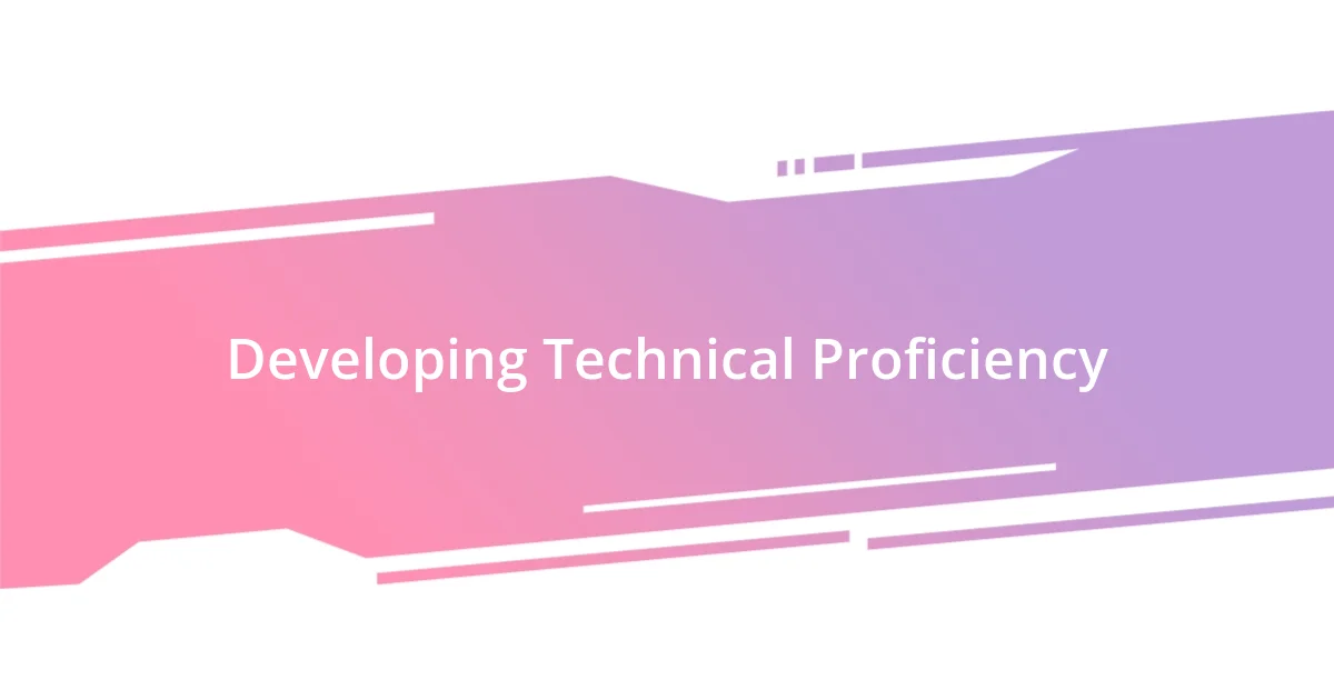 Developing Technical Proficiency