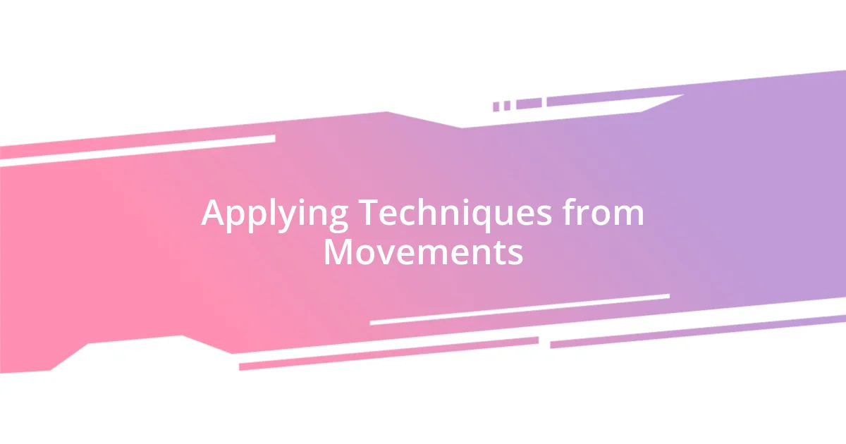 Applying Techniques from Movements