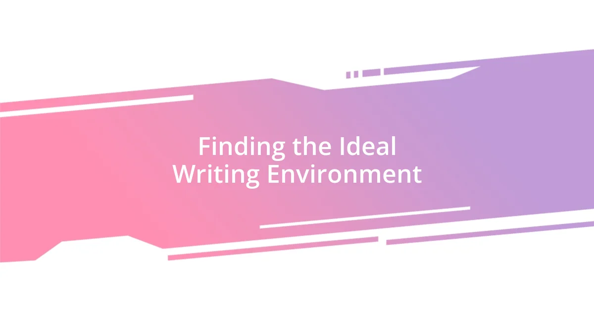 Finding the Ideal Writing Environment