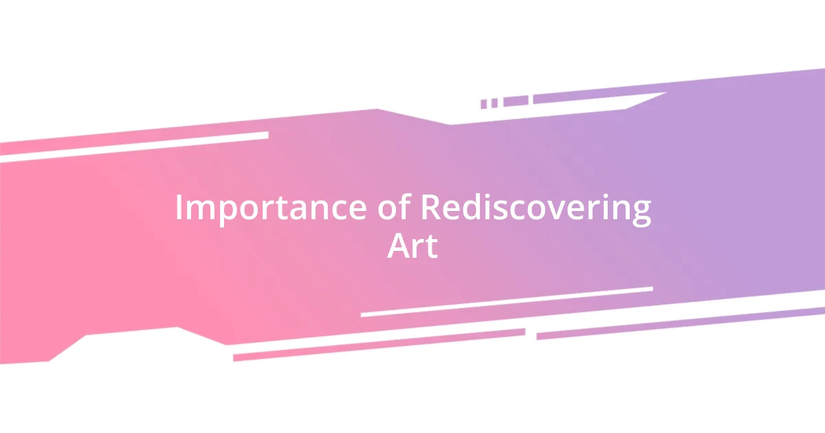 Importance of Rediscovering Art