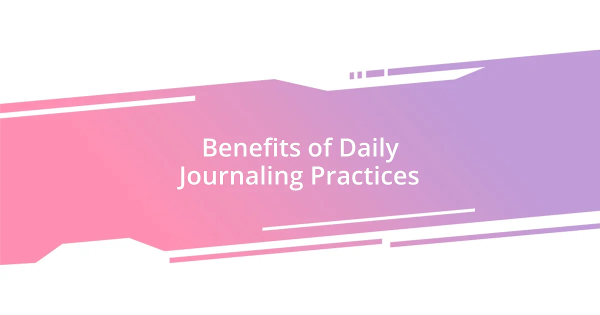 Benefits of Daily Journaling Practices