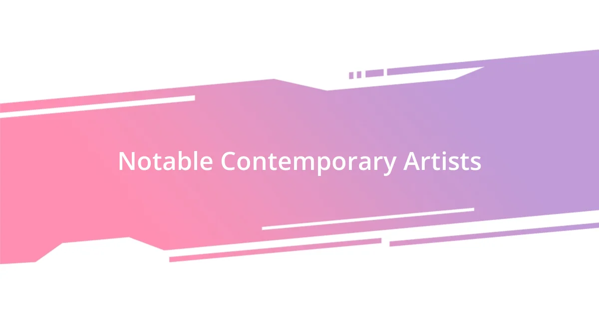 Notable Contemporary Artists