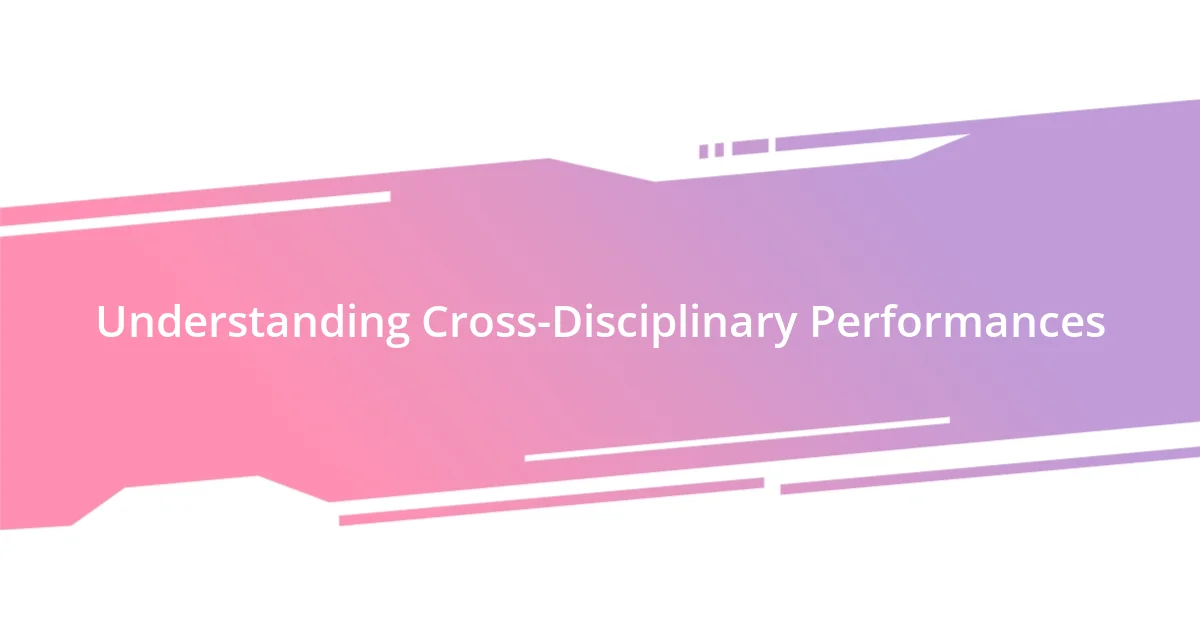 Understanding Cross-Disciplinary Performances