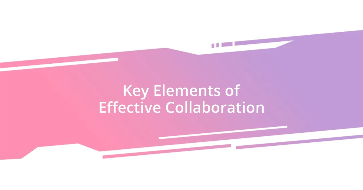 Key Elements of Effective Collaboration