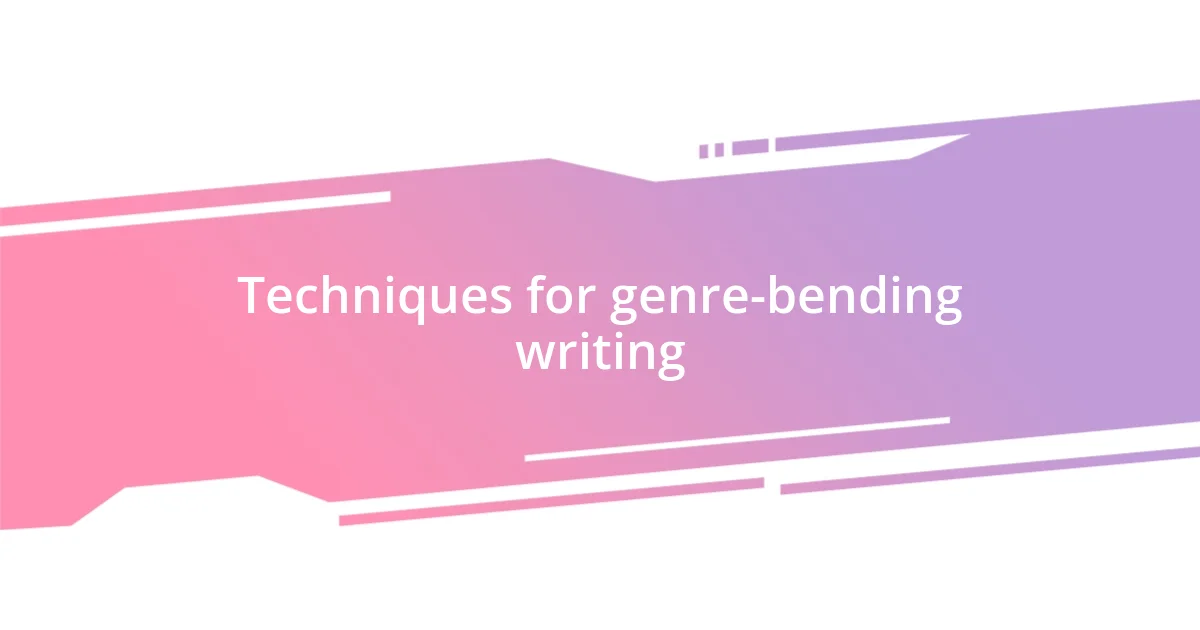 Techniques for genre-bending writing