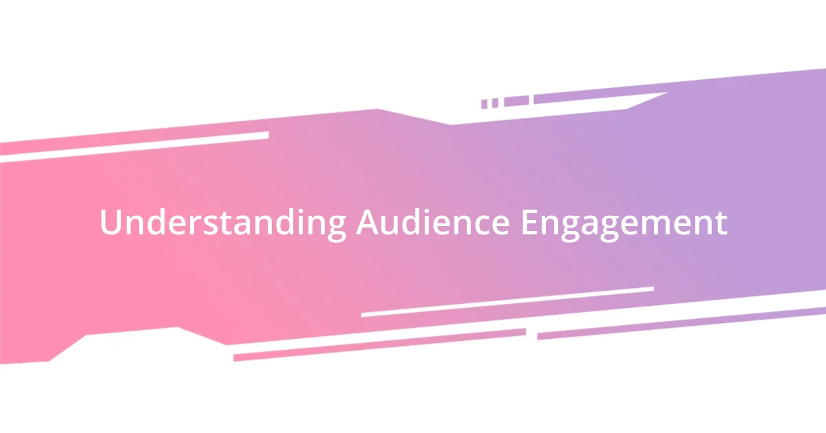 Understanding Audience Engagement